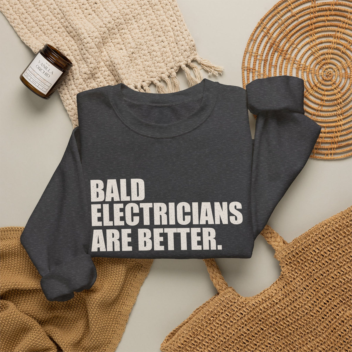 Bald Electricians Are Better Unisex Crewneck Sweatshirt