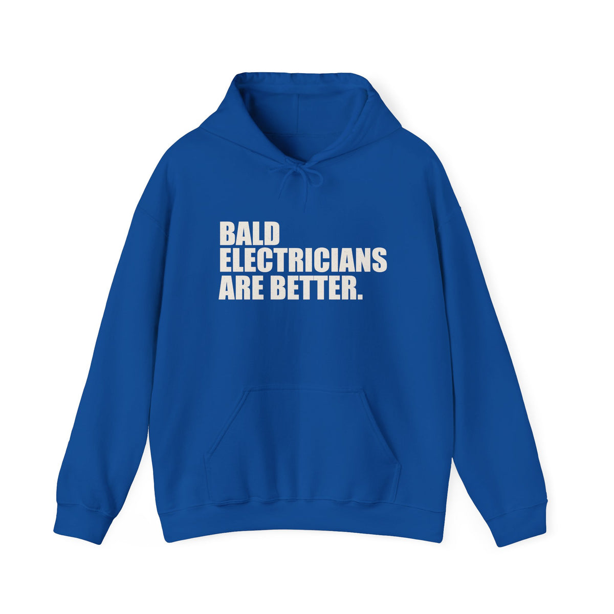Bald Electricians Are Better Unisex Pullover Hoodie