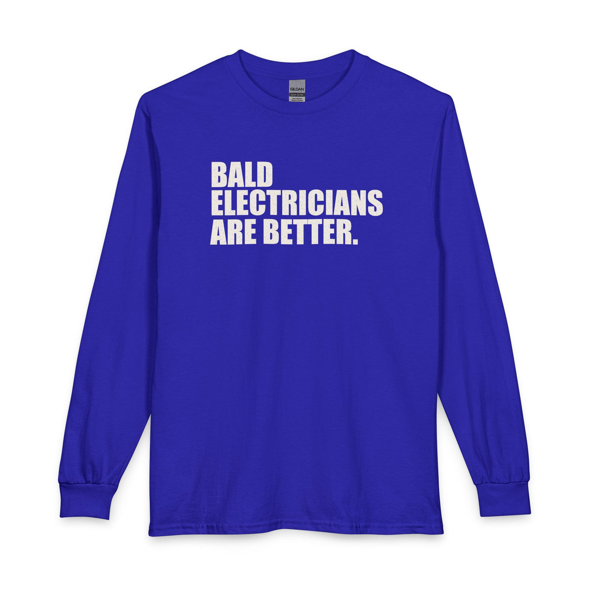 Bald Electricians Are Better Unisex Long Sleeve T-Shirt