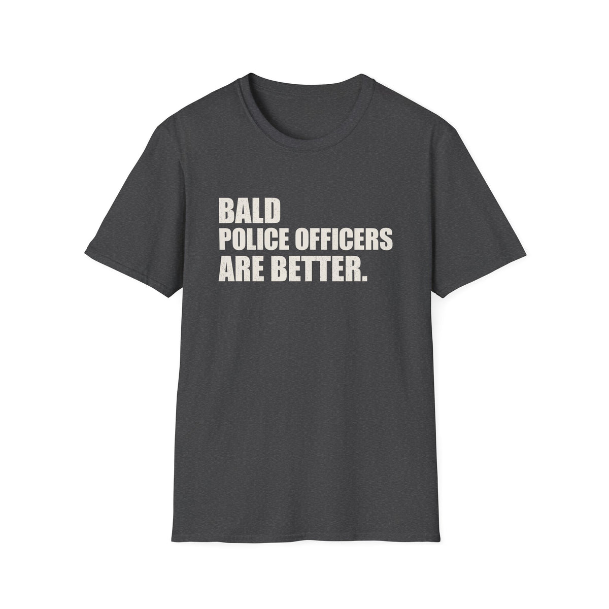 Bald Police Officers Are Better Tee
