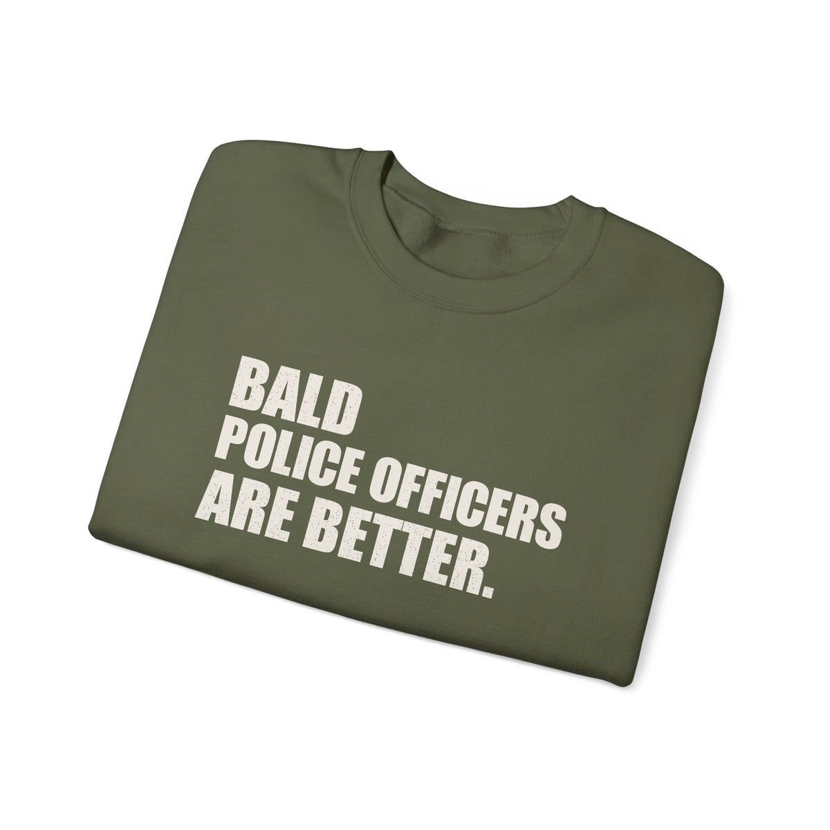 Bald Police Officers Are Better Unisex Crewneck Sweatshirt