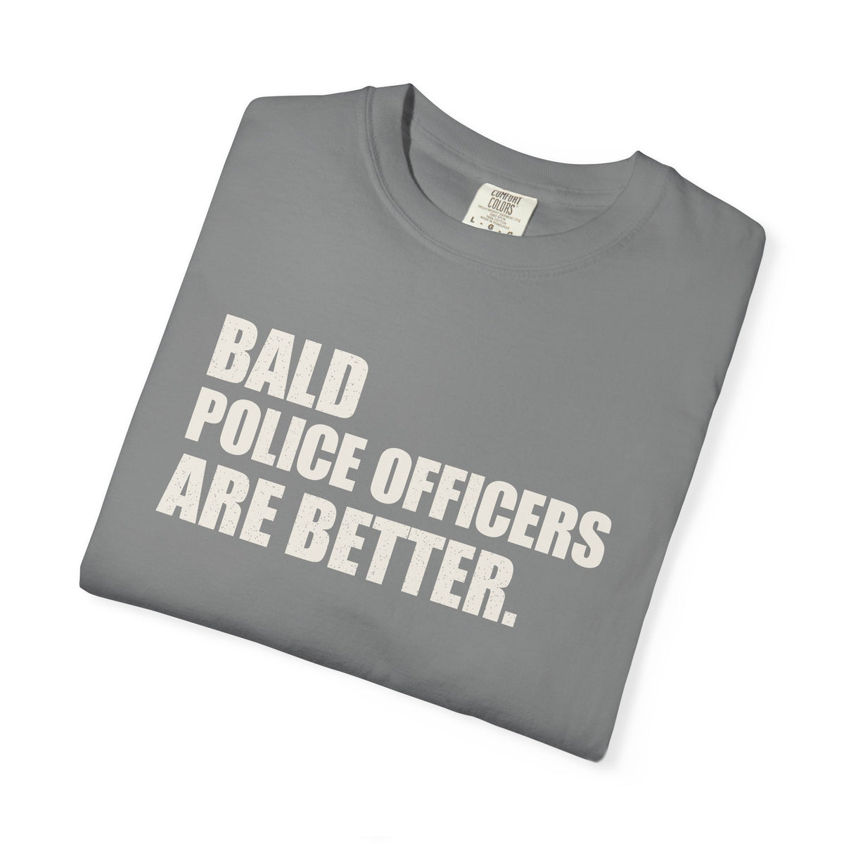 Bald Police Officers Are Better Unisex Heavyweight T-Shirt