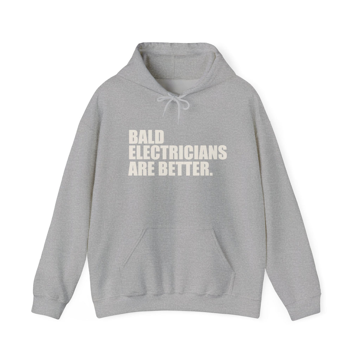 Bald Electricians Are Better Unisex Pullover Hoodie