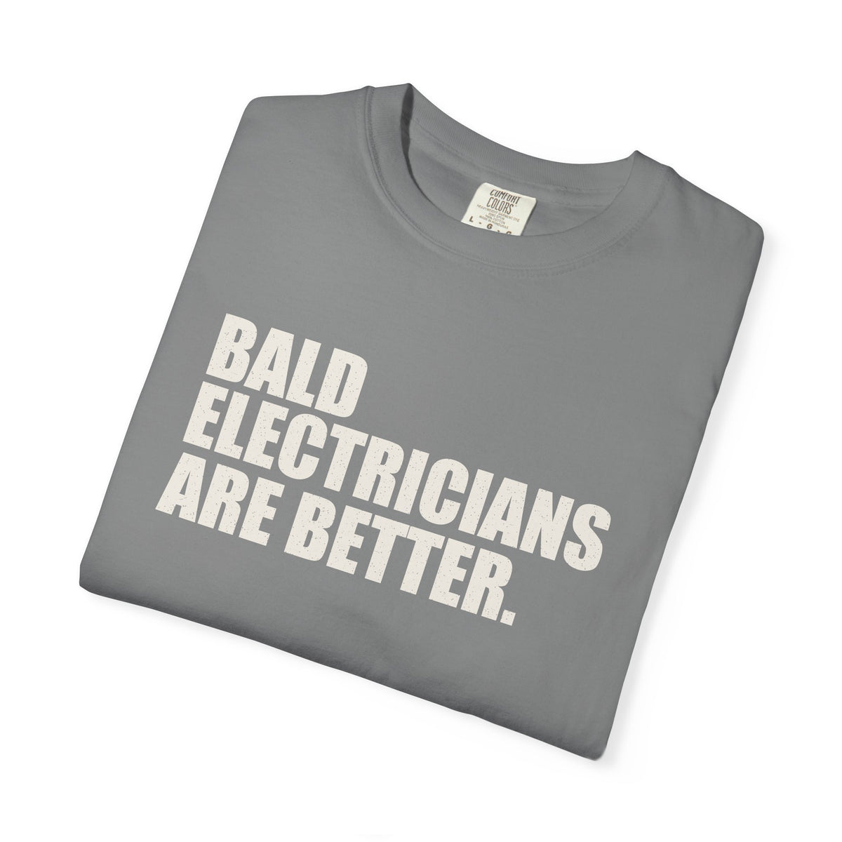 Bald Electricians Are Better Unisex Heavyweight T-Shirt