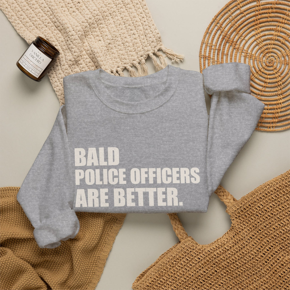 Bald Police Officers Are Better Unisex Crewneck Sweatshirt