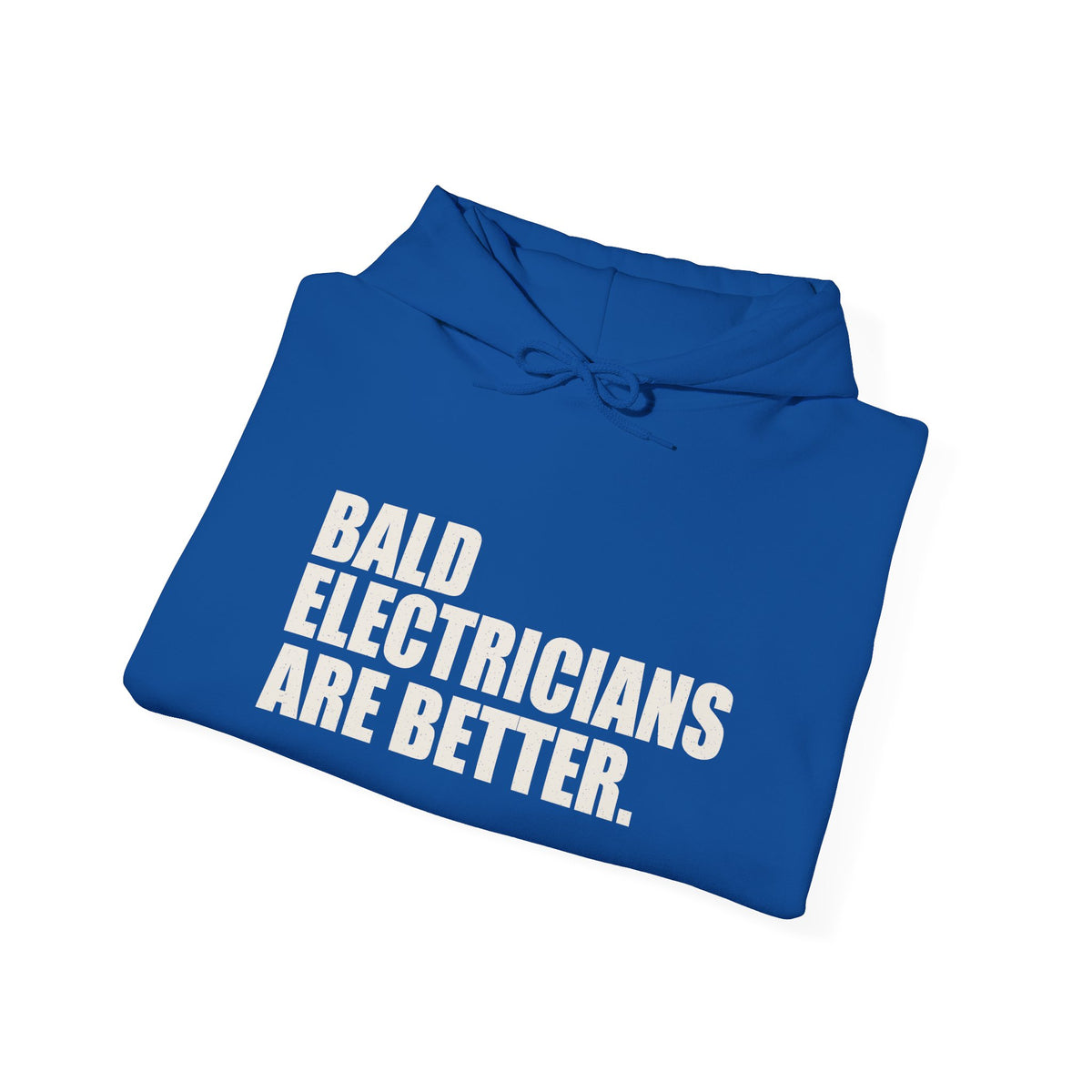Bald Electricians Are Better Unisex Pullover Hoodie