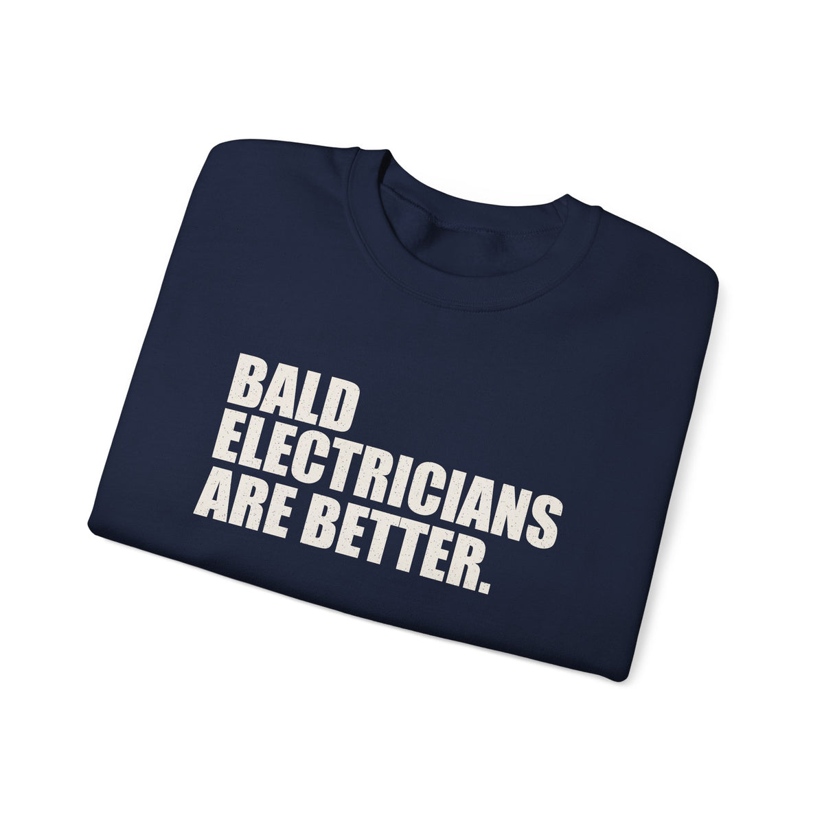 Bald Electricians Are Better Unisex Crewneck Sweatshirt