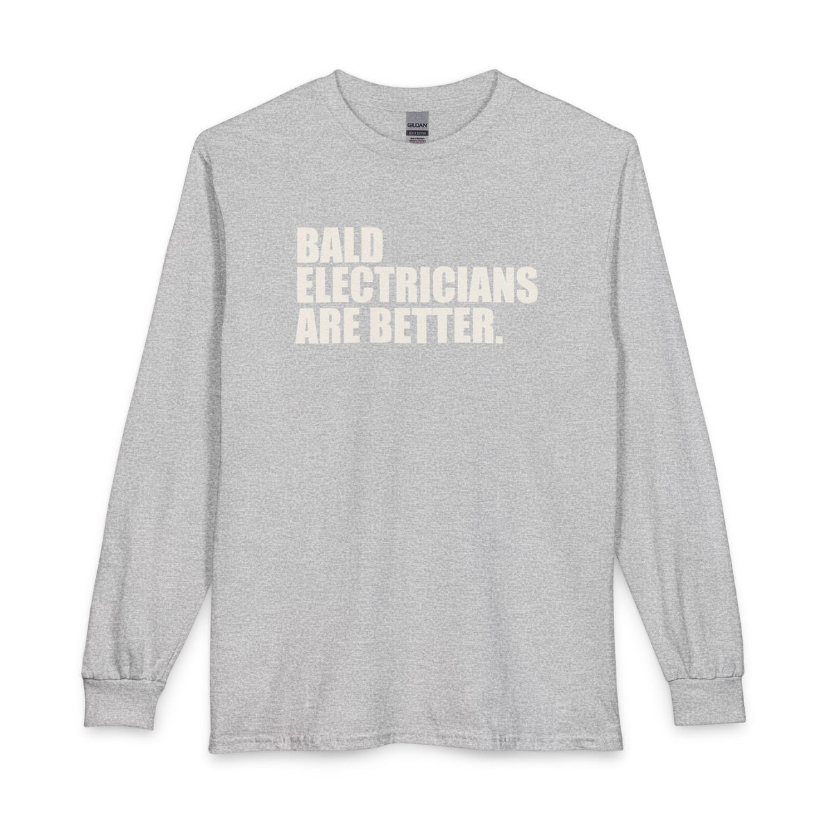 Bald Electricians Are Better Unisex Long Sleeve T-Shirt