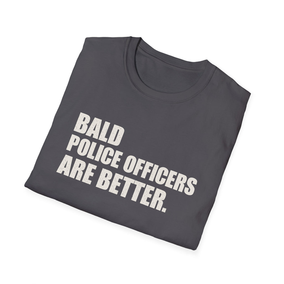 Bald Police Officers Are Better Tee