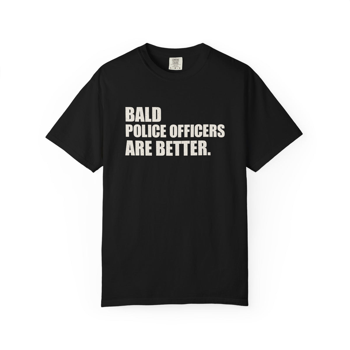 Bald Police Officers Are Better Unisex Heavyweight T-Shirt
