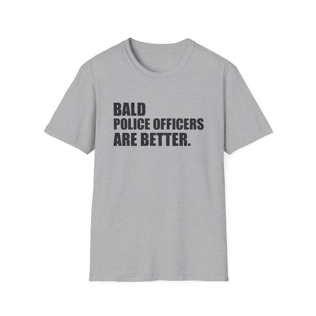 Bald Police Officers Are Better Tee