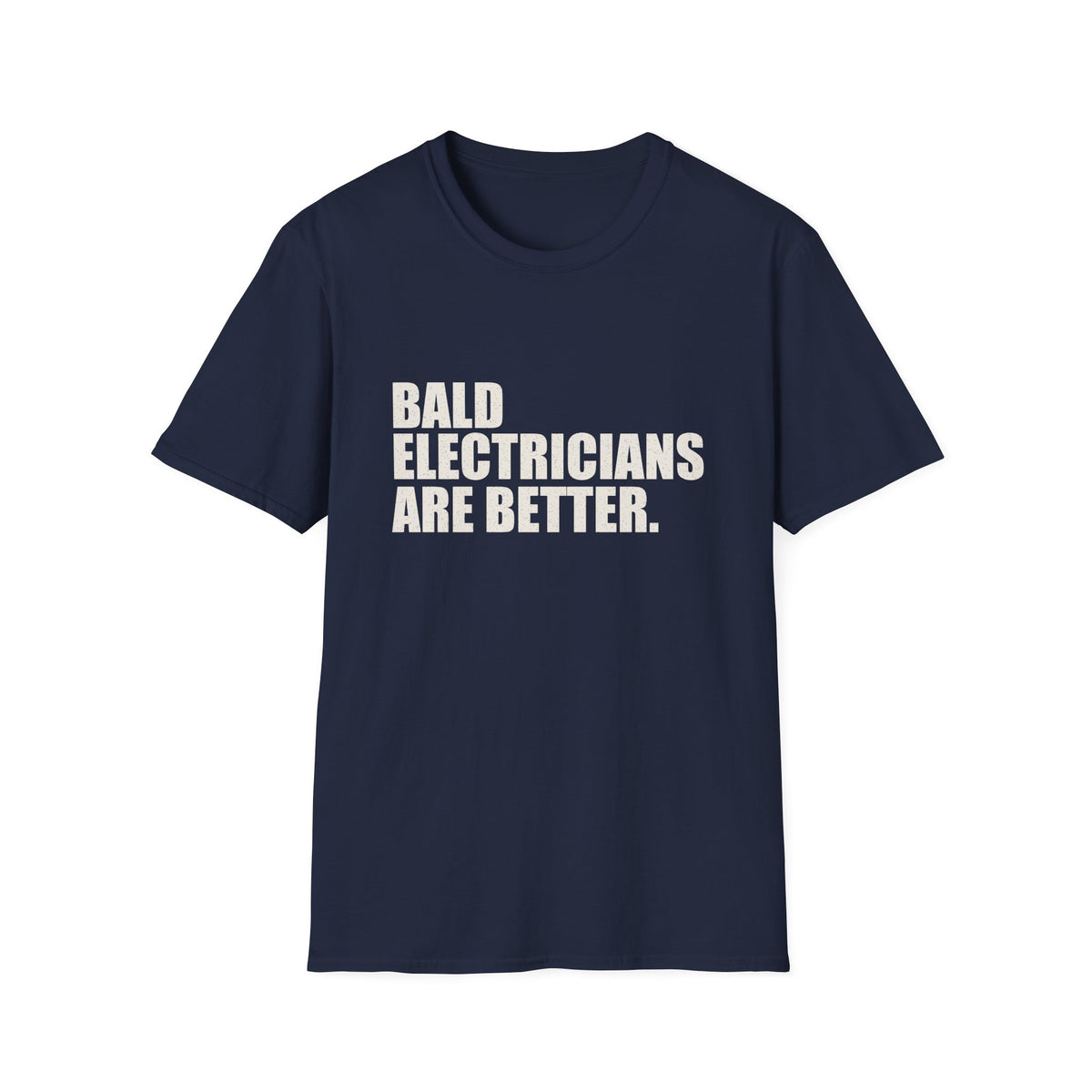 Bald Electricians Are Better T-Shirt