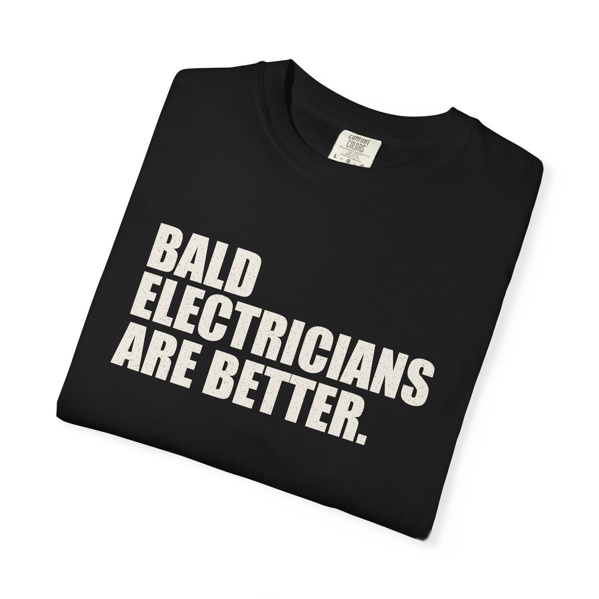 Bald Electricians Are Better Unisex Heavyweight T-Shirt