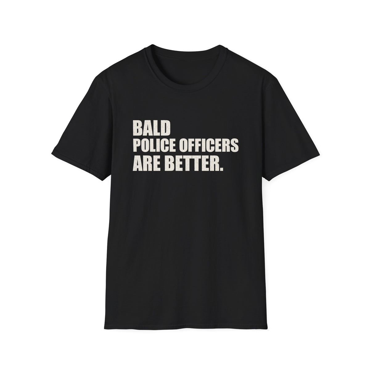 Bald Police Officers Are Better Tee