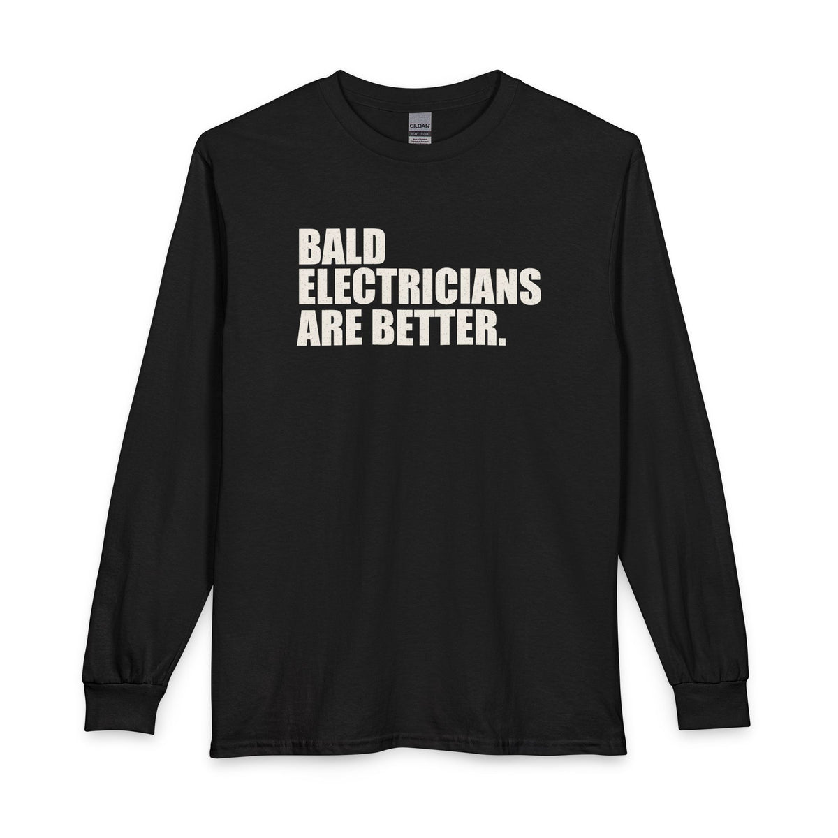 Bald Electricians Are Better Unisex Long Sleeve T-Shirt