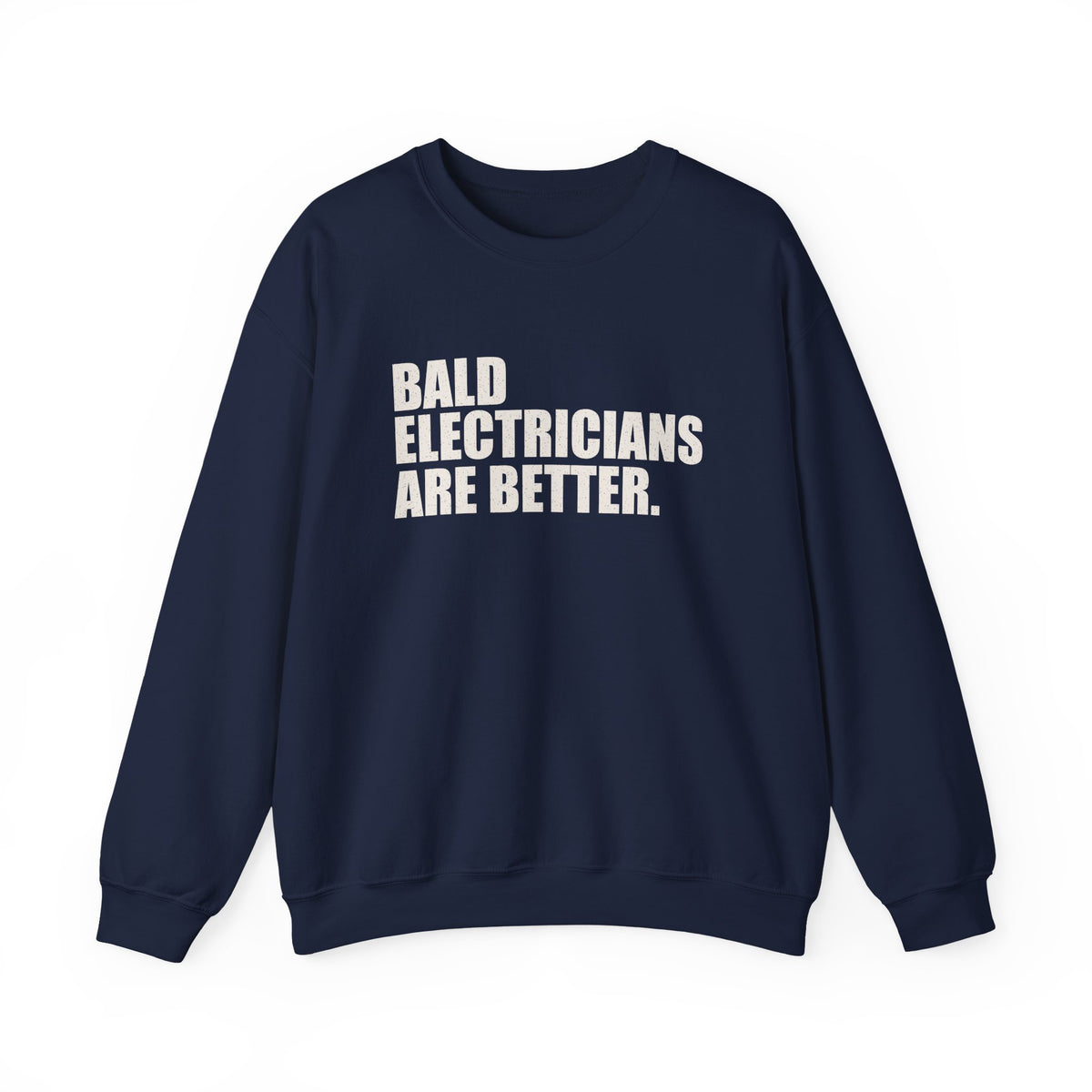Bald Electricians Are Better Unisex Crewneck Sweatshirt