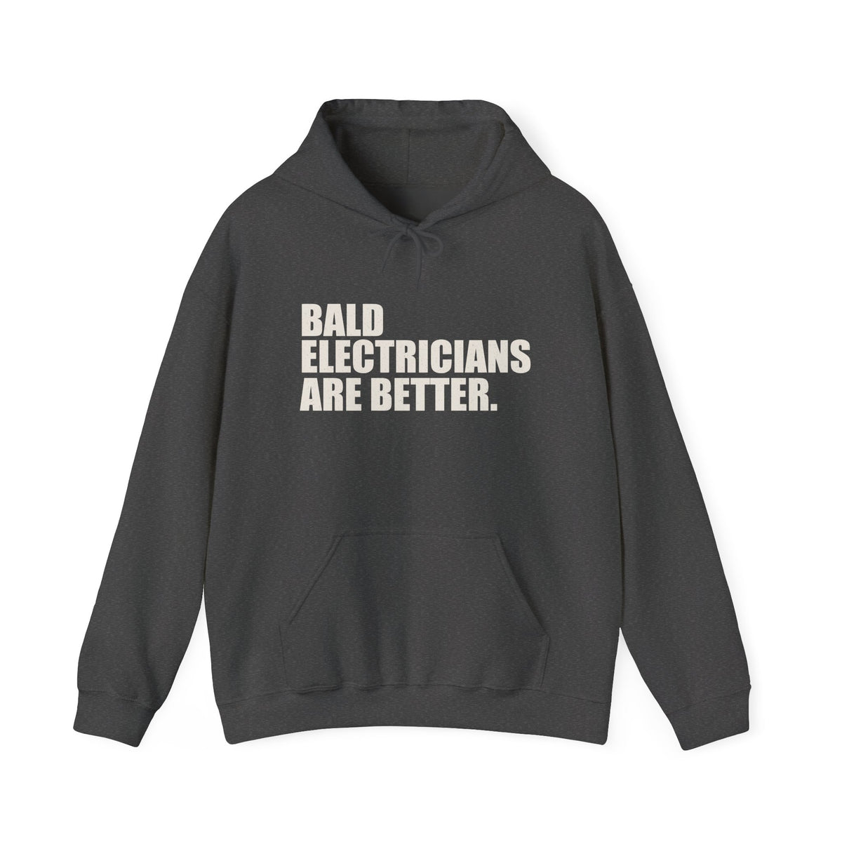 Bald Electricians Are Better Unisex Pullover Hoodie