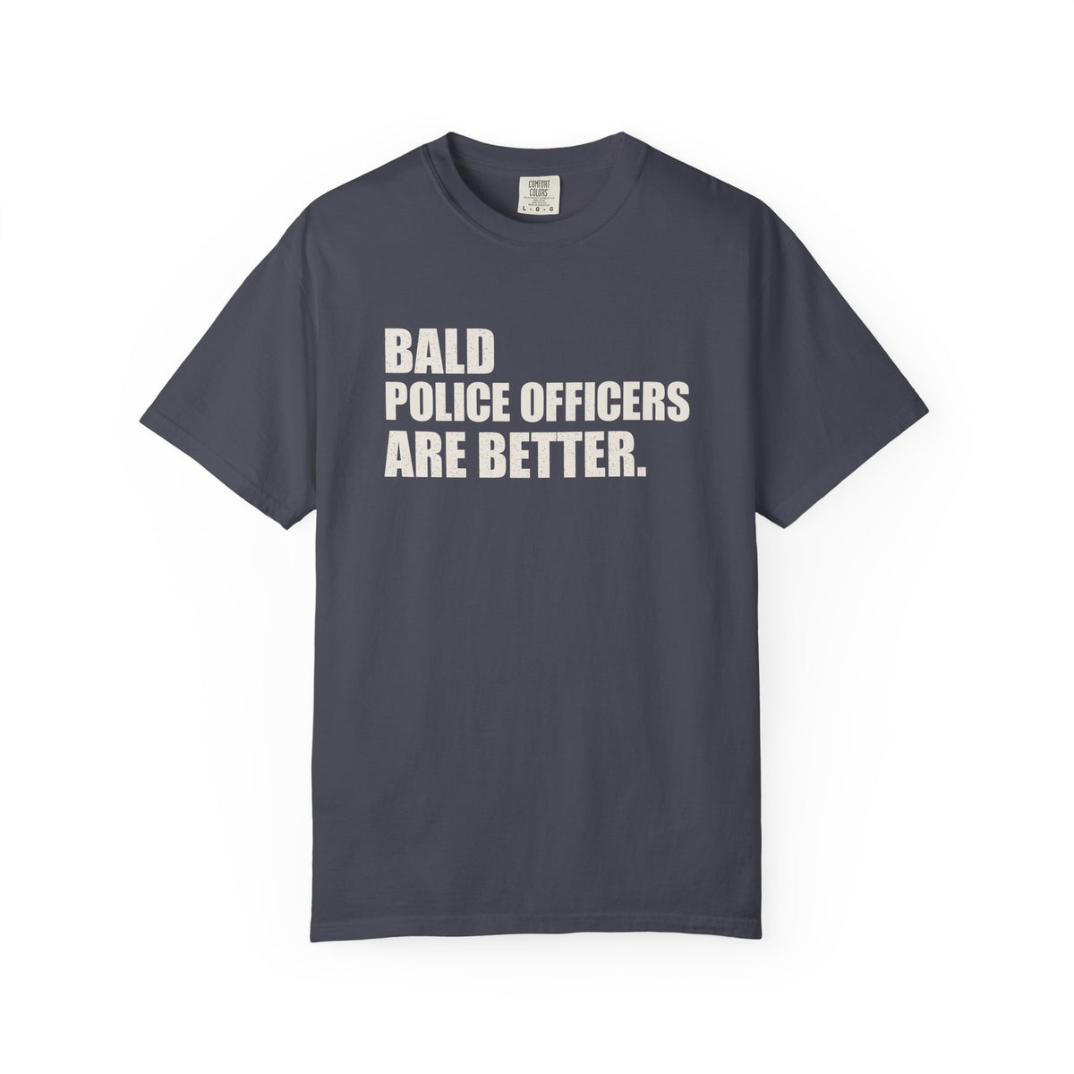 Bald Police Officers Are Better Unisex Heavyweight T-Shirt