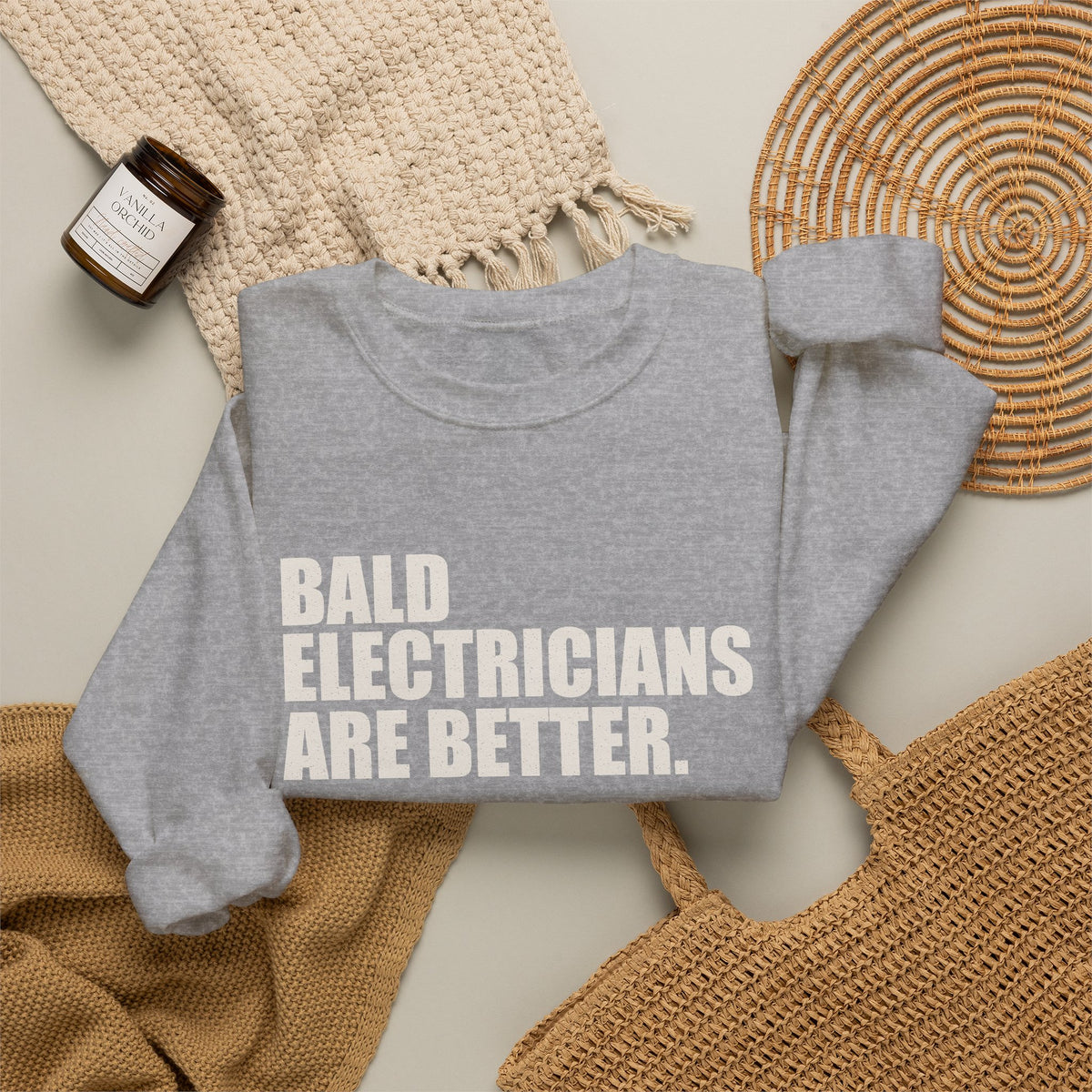 Bald Electricians Are Better Unisex Crewneck Sweatshirt