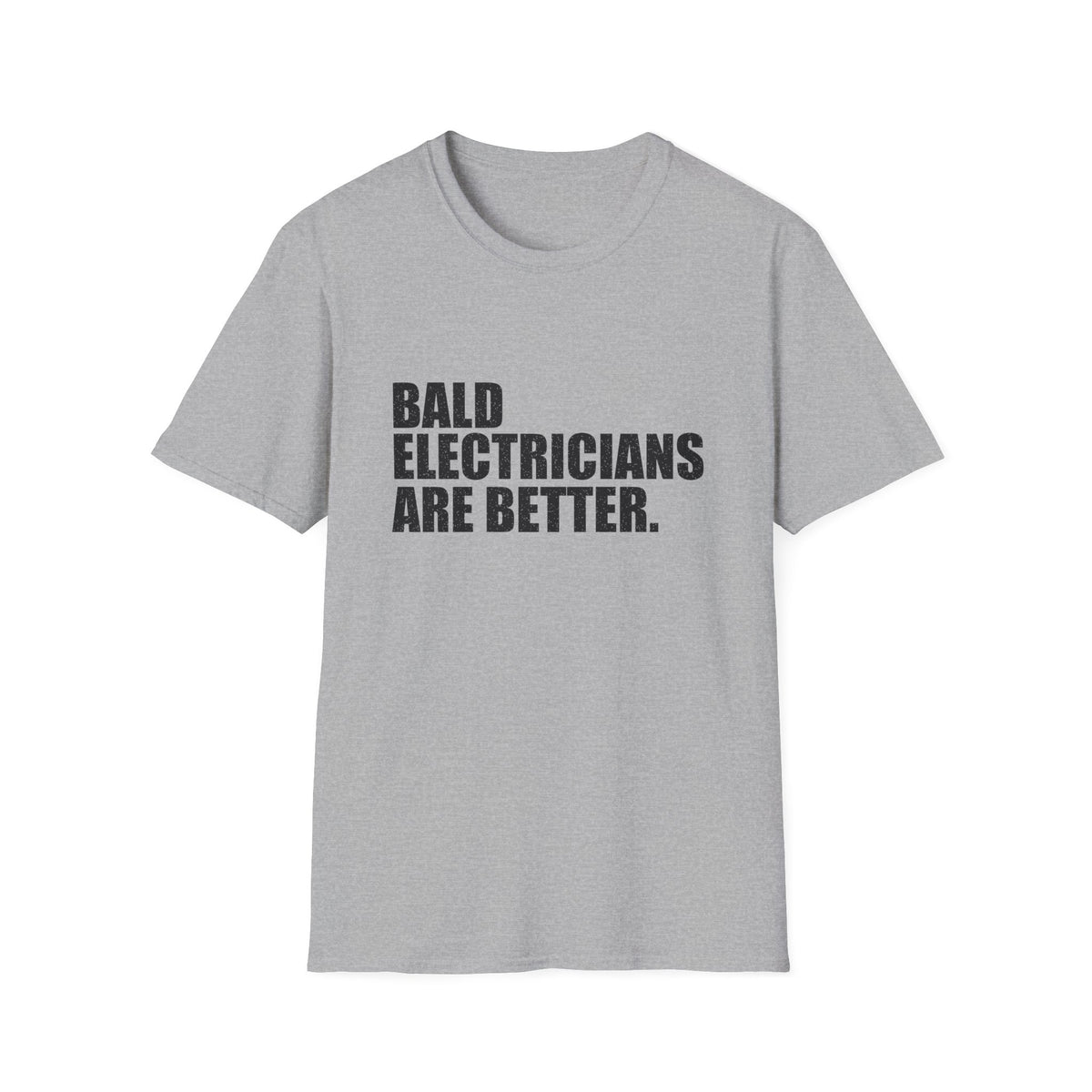 Bald Electricians Are Better T-Shirt