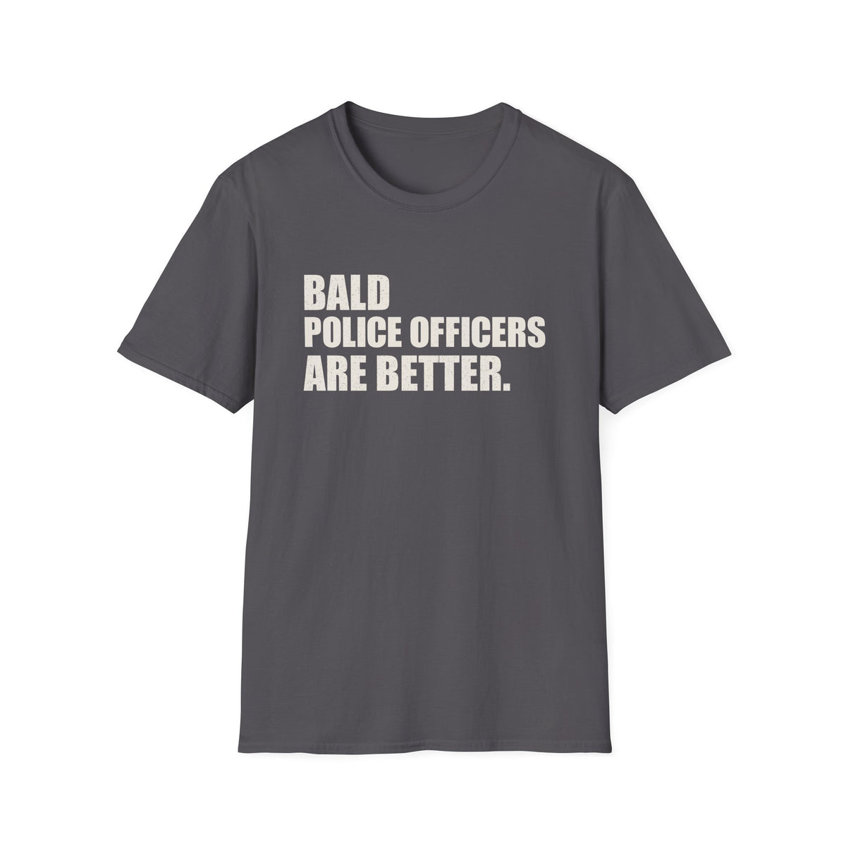 Bald Police Officers Are Better Tee