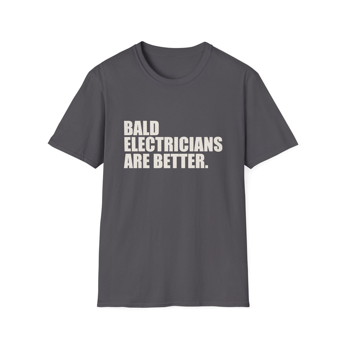 Bald Electricians Are Better T-Shirt