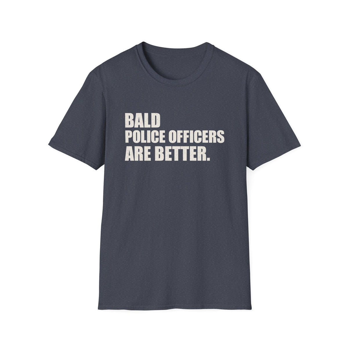 Bald Police Officers Are Better Tee